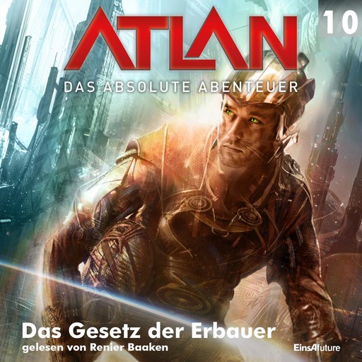 Atlan - Das absolute Abenteuer 10: Das Gesetz der Erbauer, Hubert Haensel, Detlef G. Winter
