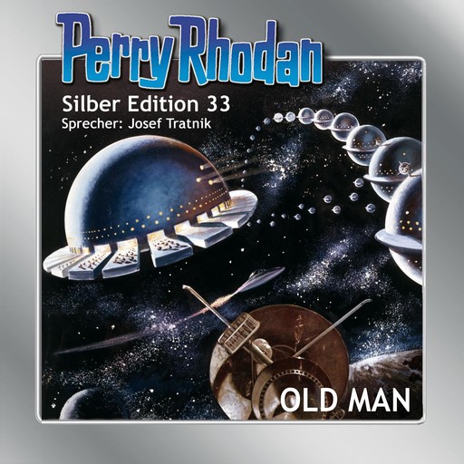 Perry Rhodan Silber Edition 33: OLD MAN, William Voltz, Kurt Mahr, Clark Darlton, H.G. Ewers, K.H. Scheer