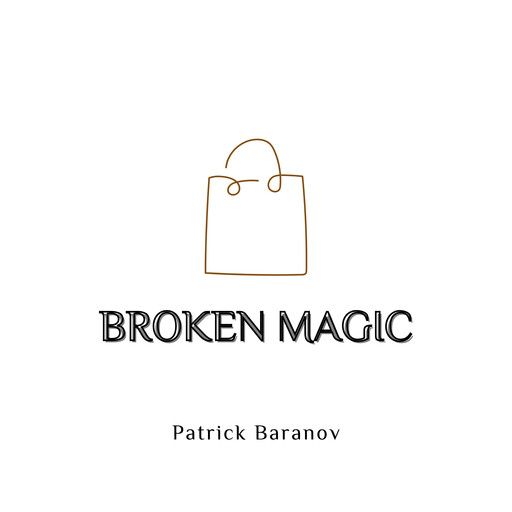 Broken Magic, Patrick Baranov