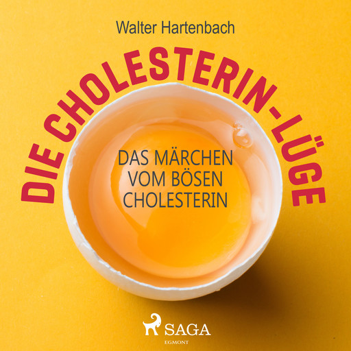 Die Cholesterin-Lüge - Das Märchen vom bösen Cholesterin, Walter Hartenbach