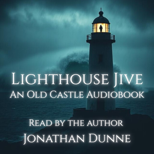 Lighthouse Jive: An Old Castle Audiobook, Jonathan Dunne