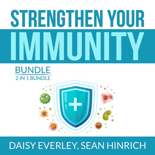Strengthen Your Immunity Bundle: 2 in 1 Bundle, Super Immunity, The Autoimmune Solution, Daisy Everley, and Sean Hinrich