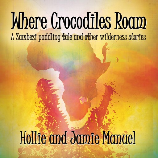 Where Crocodiles Roam, Hollie Manuel, Jamie Manuel