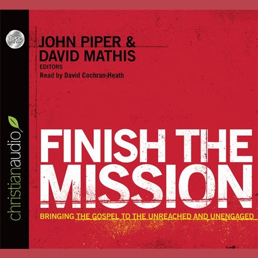 Finish the Mission, John Piper, David Mathis, David Platt