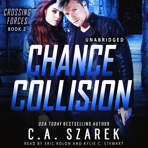 Chance Collision (Crossing Forces Book Two), C.A.Szarek