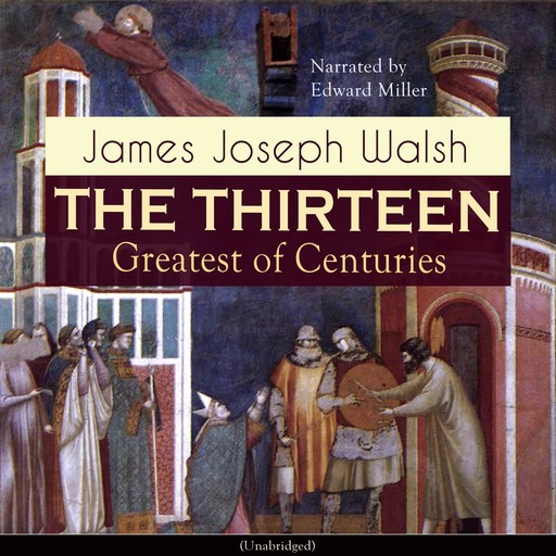 The Thirteen: Greatest of Centuries, James Joseph Walsh