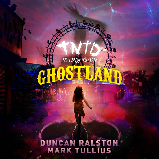 Try Not to Die: At Ghostland, Mark Tullius, Duncan Ralston