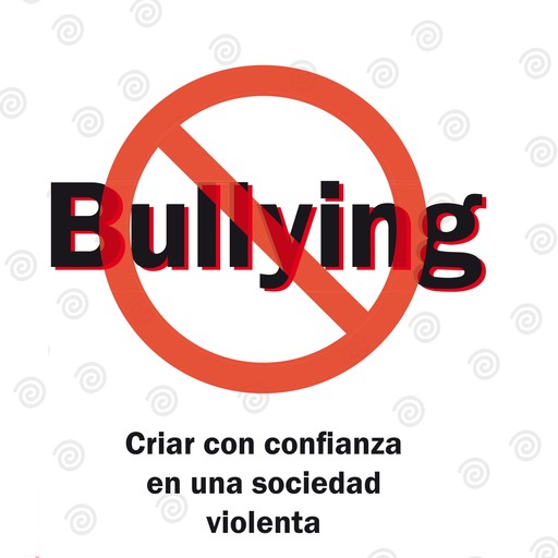 Bullying, criar con confianza en una sociedad violenta, Flavia Tomaello