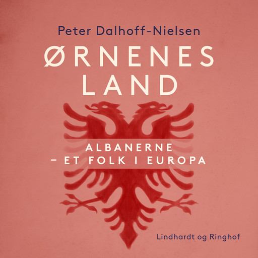Ørnenes land. Albanerne - et folk i Europa, Peter Dalhoff-Nielsen