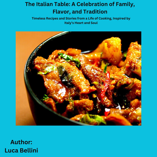 The Italian Table: A Celebration of Family, Flavor, and Tradition, Luca Bellini