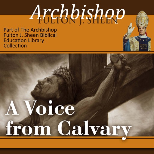 A Voice from Calvary, Archbishop Fulton Sheen