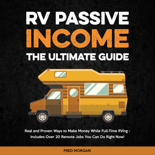 RV Passive Income - The Ultimate Guide, Fred Morgan