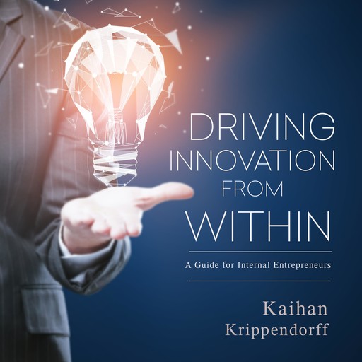 Driving Innovation from Within, Kaihan Krippendorff