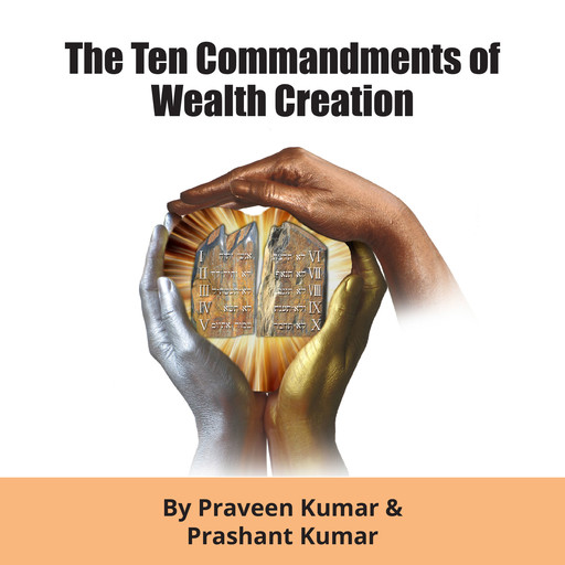 The Ten Commandments of Wealth Creation, Prashant Kumar, Praveen Kumar