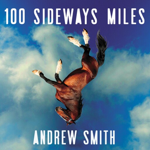 100 Sideways Miles, Andrew Smith