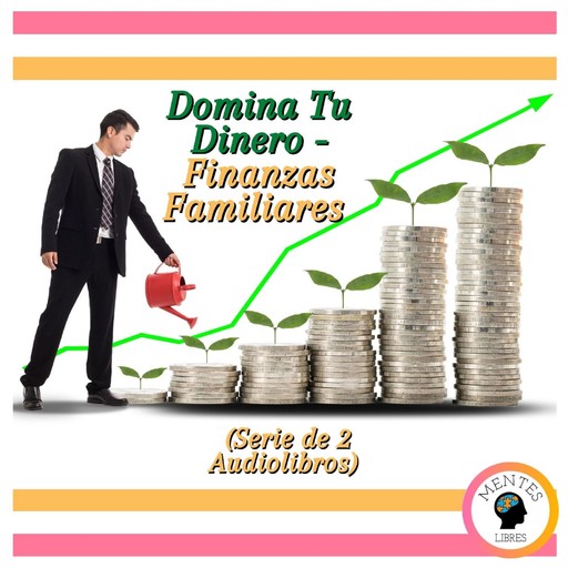 Domina Tu Dinero - Finanzas Familiares (Serie de 2 Audiolibros), MENTES LIBRES