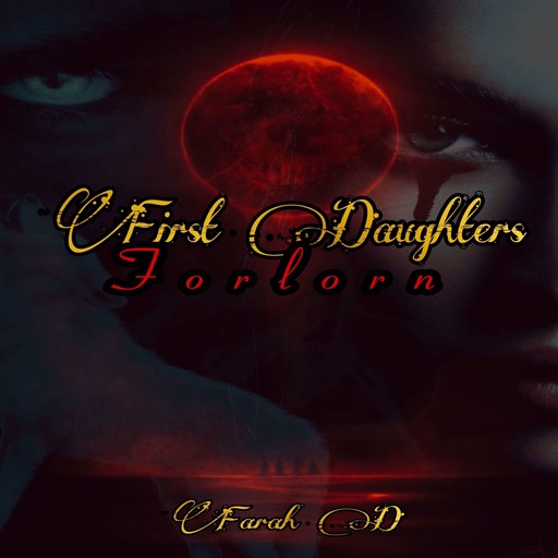 First Daughters - Forlorn, Farah D