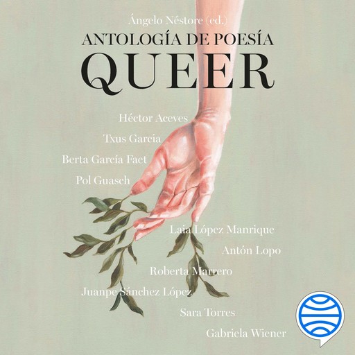 Antología de poesía queer, Gabriela Wiener, Sara Torres, Pol Guasch, Antón Lopo, Berta García Faet, Juanpe Sánchez López, Txus García, Roberta Marrero, Héctor Aceves, Laia López Manrique