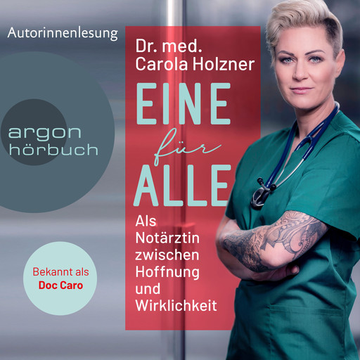 Eine für alle - Als Notärztin zwischen Hoffnung und Wirklichkeit (Ungekürzt), med. Carola Holzner