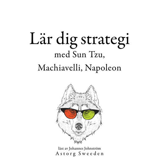 Lär dig strategi med Sun Tzu, Machiavelli, Napoleon ..., Sun Tzu, Niccolò Machiavelli, Napoléon Bonaparte