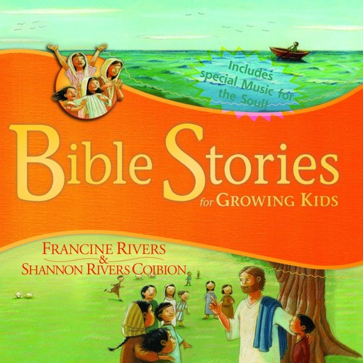 Bible Stories for Growing Kids, Francine Rivers, Shannon Rivers Coiboin
