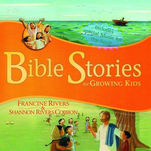 Bible Stories for Growing Kids, Francine Rivers, Shannon Rivers Coiboin