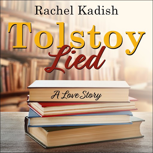 Tolstoy Lied, Rachel Kadish