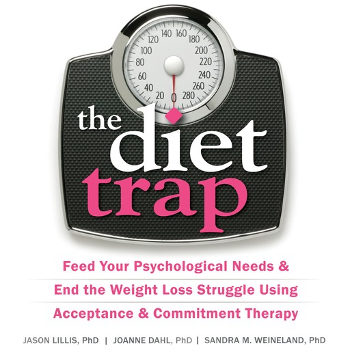 The Diet Trap, Jason Lillis, JoAnne Dahl, Sandra M. Weineland