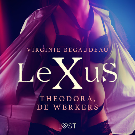 LeXuS: Theodora, de Werkers - Een erotische dystopie, Virginie Bégaudeau