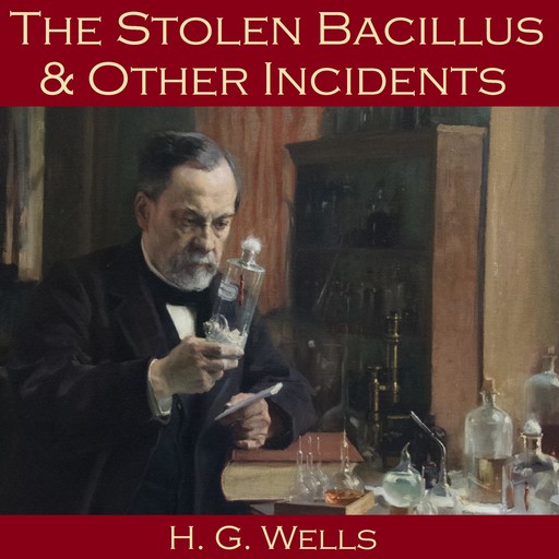 The Stolen Bacillus and Other Incidents, Herbert Wells