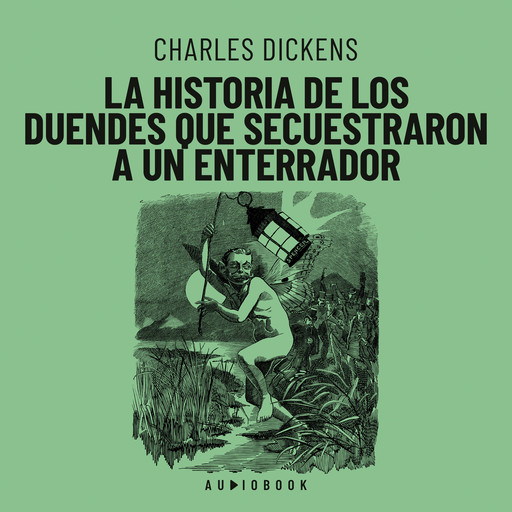 La historia de los duendes que secuestraron a un enterrador, Charles Dickens