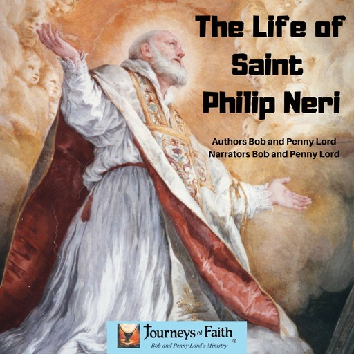The Life of Saint Philip Neri, Bob Lord, Penny Lord