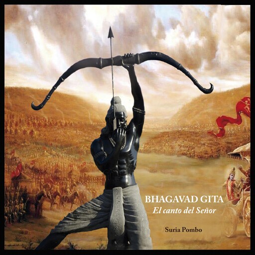 BHAGAVAD GITA, El canto del Señor, Suria Pombo
