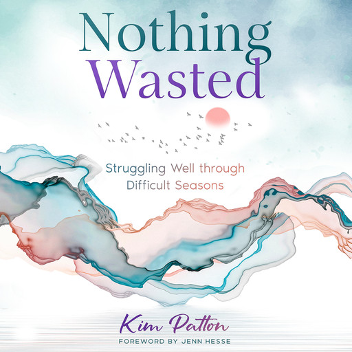 Nothing Wasted, Kim Patton, Jenn Hesse