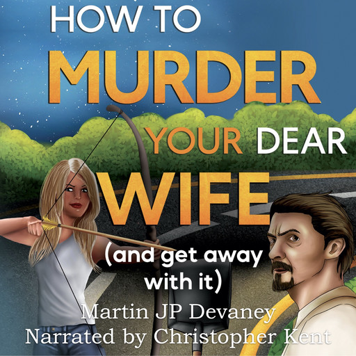 How to Murder Your Dear Wife, Martin JP Devaney