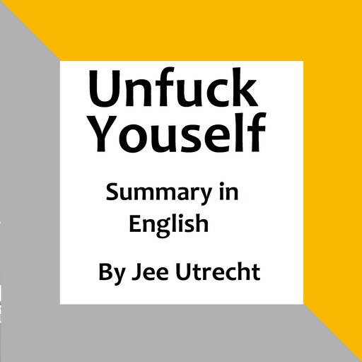 Unfuck YourSelf - Summary in English, Jee Utrecht