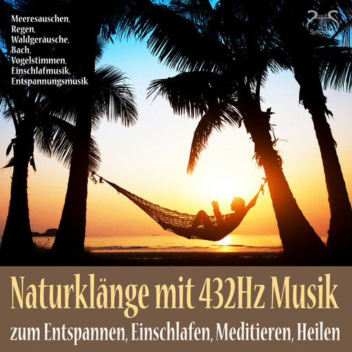 Naturklänge mit 432Hz Musik zum Entspannen, Einschlafen, Meditieren, Heilen - Meeresauschen, Regen, Waldgeräusche, Bach, Vogelstimmen, Einschlafmusik, Entspannungsmusik, Torsten Abrolat