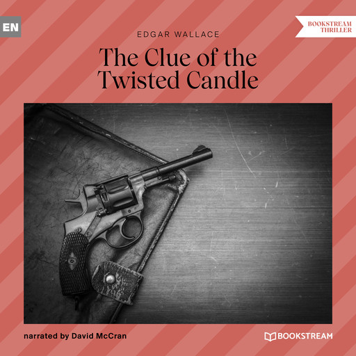 The Clue of the Twisted Candle (Unabridged), Edgar Wallace
