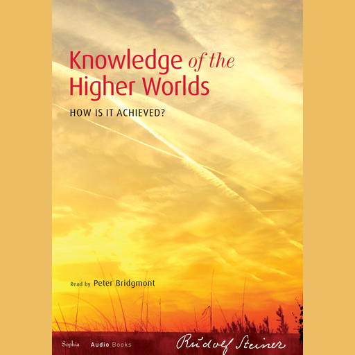 Knowledge of the Higher Worlds, Rudolf Steiner