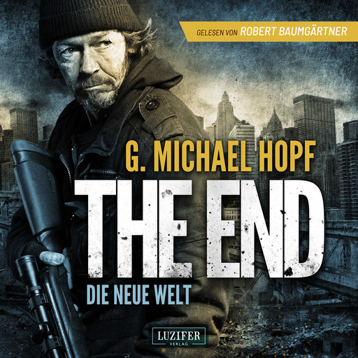 THE END - DIE NEUE WELT, G.Michael Hopf