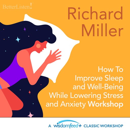 How To Improve Sleep and Well Being While Lowering Stress and Anxiety with Richard Miller, Richard Miller