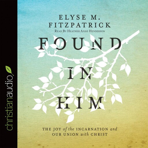 Found in Him, Elyse Fitzpatrick