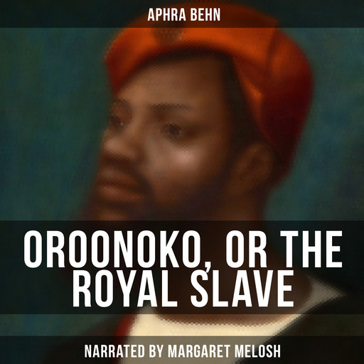 Oroonoko, or The Royal Slave, Aphra Behn