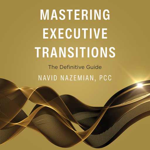 Mastering Executive Transitions, Navid Nazemian