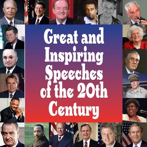 Great and Inspiring Speeches of the 20th Century, George Bush, Calvin Coolidge, Franklin Roosevelt, Babe Ruth, Dwight Eisenhower, Edward Kennedy, Amelia Earhart, Barry Goldwater, Charles Lindbergh, Joseph McCarthy, Adlai Stevenson, Alan Freed, Casey Stengel, Douglas MacArthur, Frank Borman, Gerard Wat