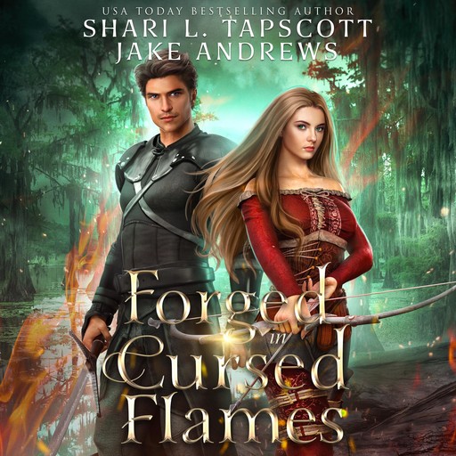 Forged in the Cursed Flames, Shari L. Tapscott, Jake Andrews