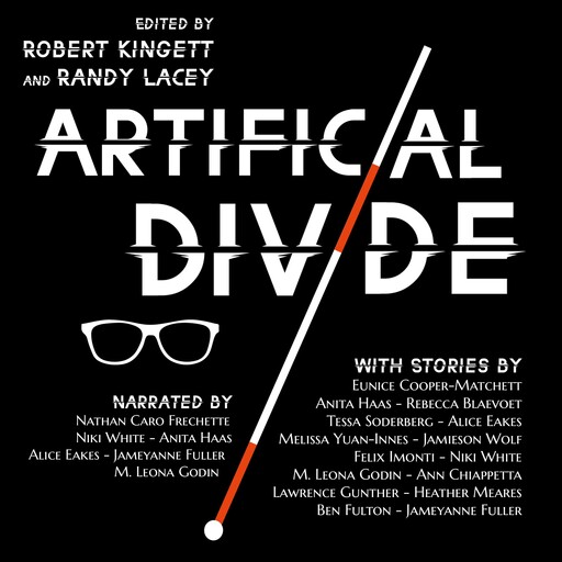 Artificial Divide, Melissa Yuan-Innes, Robert Kingett, Randy Lacey, Alice Eakes, Anita Haas, Ann Chiappetta, Ben Fulton, Eunice Cooper-Matchett, Felix Imonti, Heather Meares, Jameyanne Fuller, Jamieson Wolf, Lawrence Gunther, M. Leona Godin, Niki White, Rebecca Blaevoet, Te