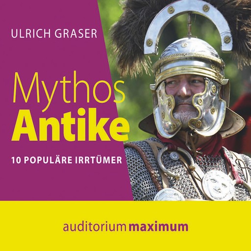 Mythos Antike (Ungekürzt), Ulrich Graser