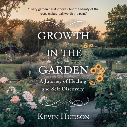 Growth in the Garden:, kevin Hudson