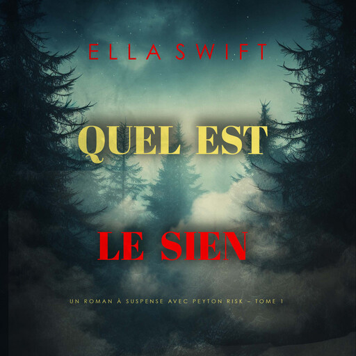 Quel est le sien (Un roman à suspense avec Peyton Risk – Tome 1), Ella Swift